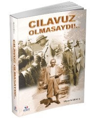 Cılavuz Olmasaydı!..