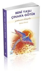 BENİ YAŞLI ÇINAR’A GÖTÜR